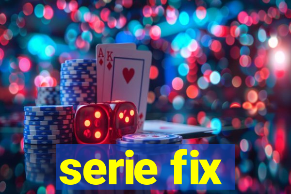 serie fix